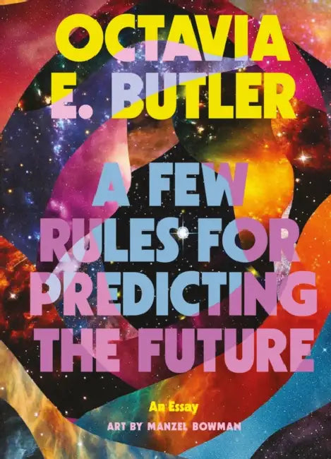 A Few Rules For Predicting The Future by Octavia E. Butler