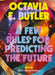 A Few Rules For Predicting The Future by Octavia E. Butler