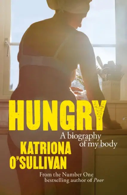Hungry: A Biography of My Body by Katriona O'Sullivan