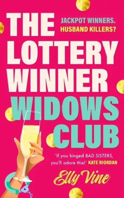 The Lottery Winner Widows Club: Don't Miss the Fabulously Funny New Crime Novel Sensation, Perfect for Fans of Bad Sisters by Elly Vine