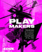 Playmakers: The Inside Stories of 30 Iconic Videogames, from Pong to Baldur's Gate 3 by Edge Magazine