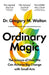 Ordinary Magic: The Science of How We Can Achieve Big Change with Small Acts by Gregory M. Walton