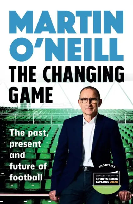 The Changing Game: The secrets of playing to win by Celtic's stellar manager by Martin O'Neill