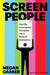 Screen People: How We Entertained Ourselves into a State of Emergency by Megan Garber