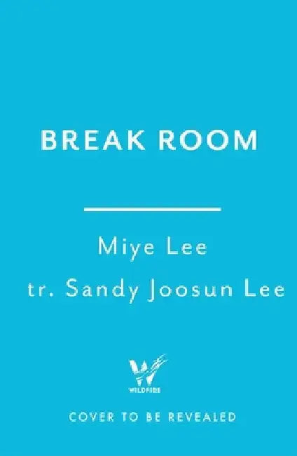 Break Room: A gripping and darkly funny game show thriller from the author of the DallerGut duology by Miye Lee