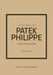 Little Book of Patek Philippe: The Story of the Iconic Fashion Brand by Josh Sims