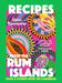 Recipes from the Rum Islands: Food & Stories from the Caribbean by Shivi Ramoutar