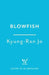 Blowfish: An award-winning and movingly introspective exploration of life, art and love from South Korea by Kyung-Ran Jo