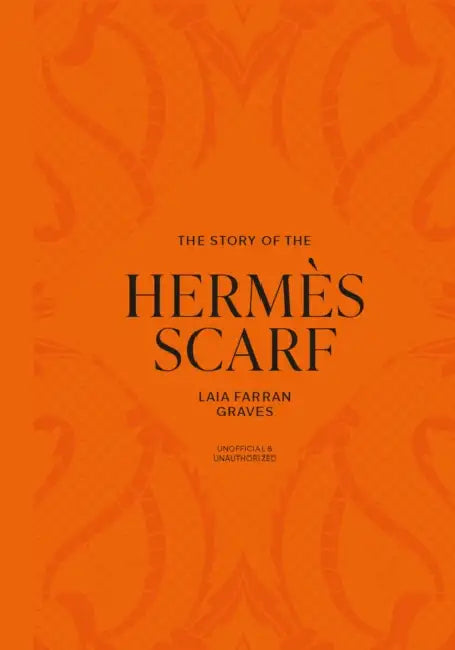 The Story of the Hermès Scarf by Laia Farran Graves