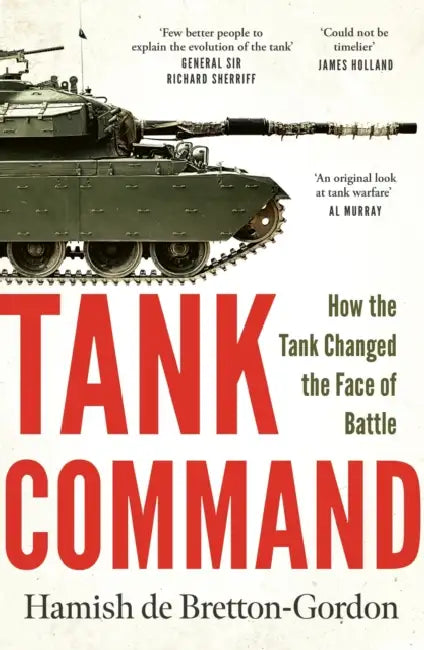 Tank Command: How the Tank Changed the Face of Battle by Hamish de Bretton-Gordon