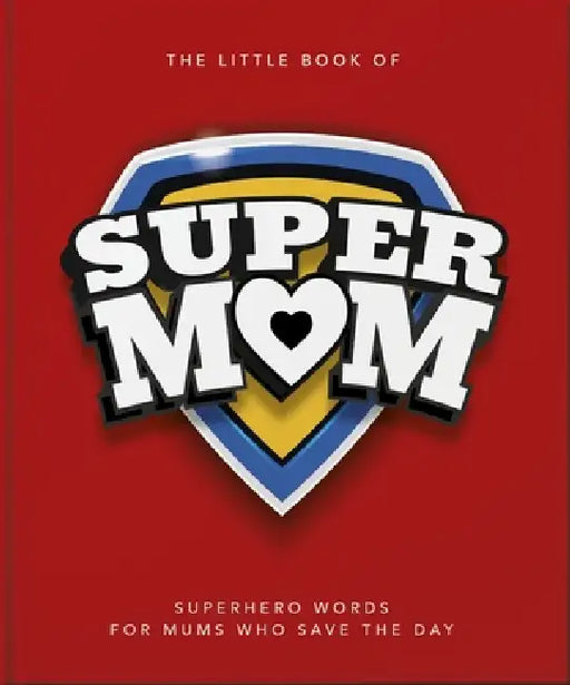 The Little Book of Supermom by Oh