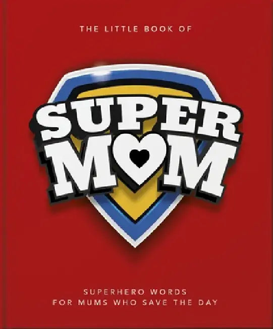 The Little Book of Supermom by Oh