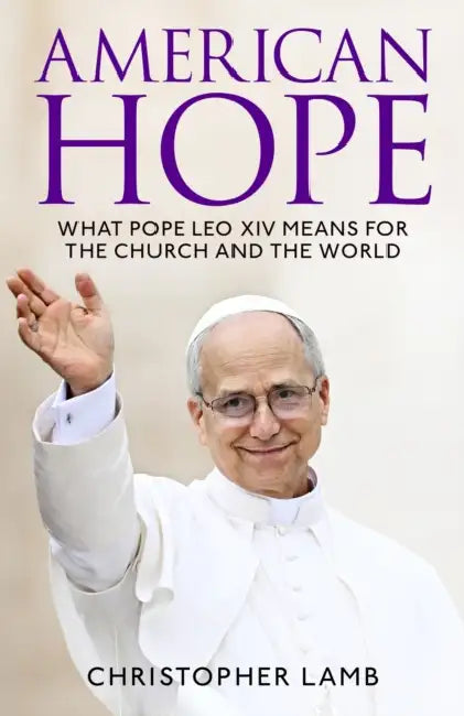 American Hope: What Pope Leo XIV Means for the Church and World by Christopher Lamb