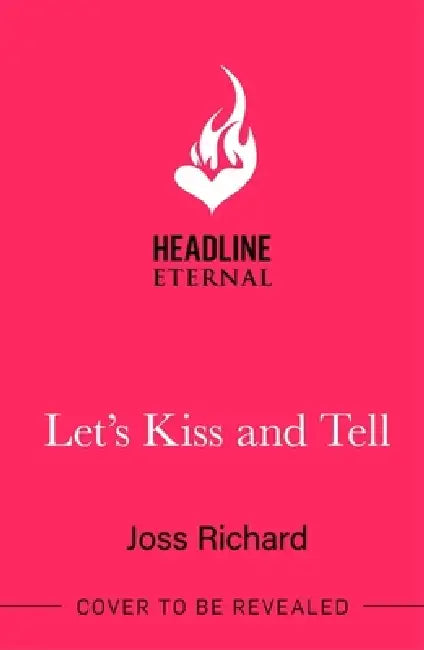Let's Kiss and Tell: the sexy workplace romance perfect for fans of B. K. Borison! by Joss Richard