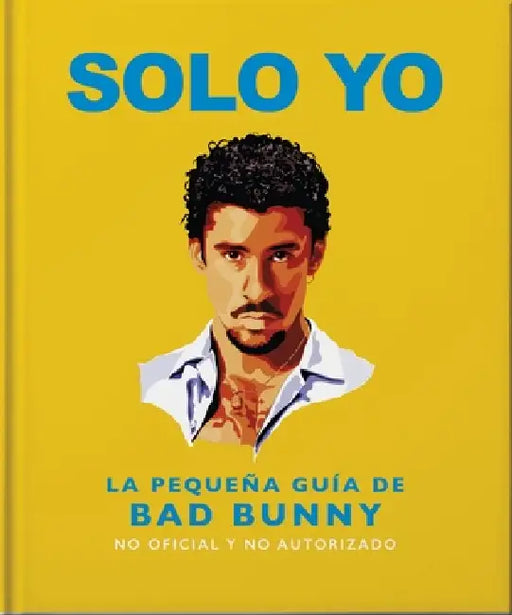 Solo Yo: La Pequeña Guía de Bad Bunny by Oh
