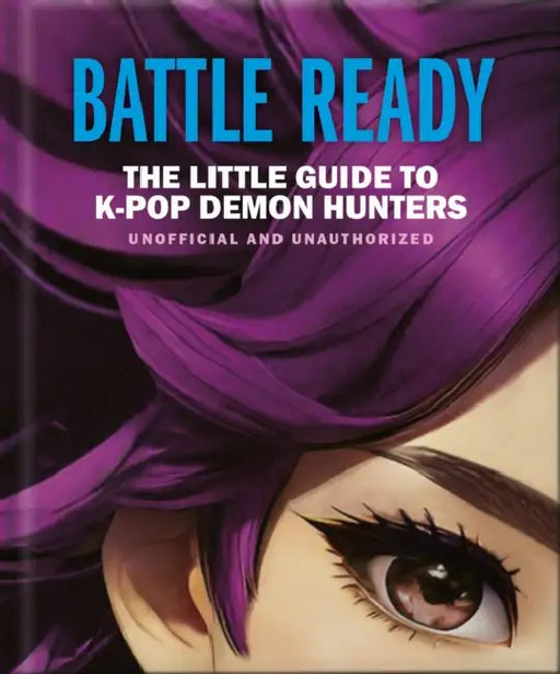 Battle Ready: The Little Guide to K-Pop Demon Hunters by Oh
