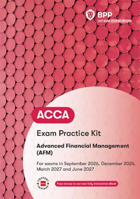 ACCA Advanced Financial Management: Exam Practice Kit by BPP Learning Media