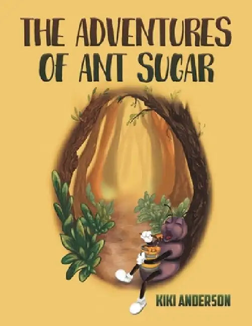 The Adventures of Ant Sugar by Kiki Anderson