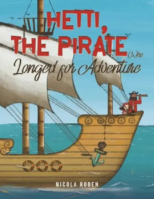 Hetti, The Pirate Who Longed for Adventure by Nicola Roden