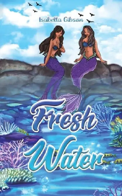 Fresh Water by Isabella Gibson