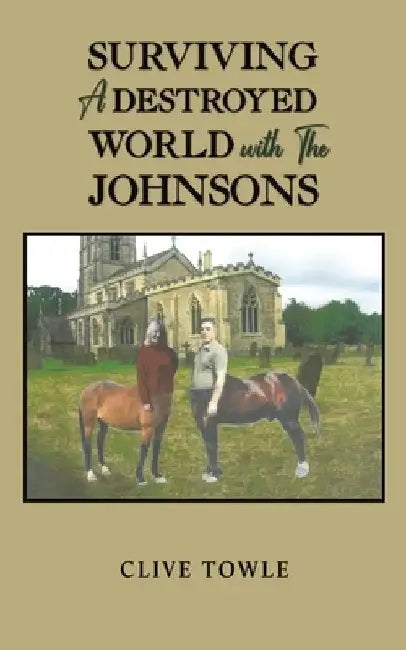 Surviving a Destroyed World with the Johnsons by Clive Towle