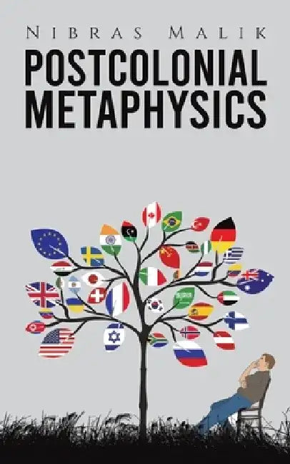 Postcolonial Metaphysics by Nibras Malik