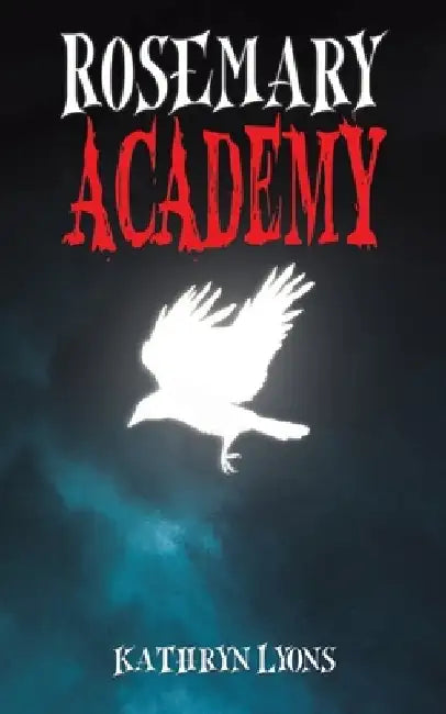 Rosemary Academy by Kathryn Lyons