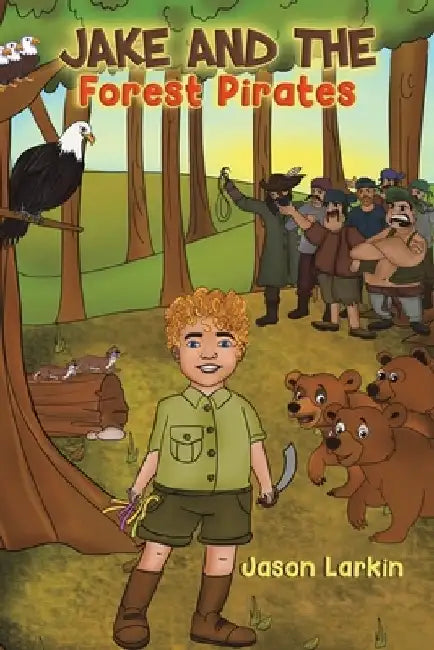 Jake and the Forest Pirates by Jason Larkin