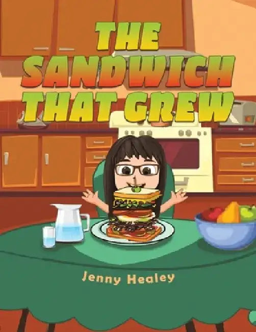 The Sandwich That Grew by Jenny Healey