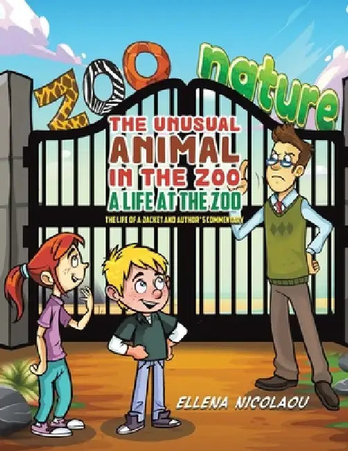 The Unusual Animal in the Zoo: A Life at the Zoo by Ellena Nicolaou