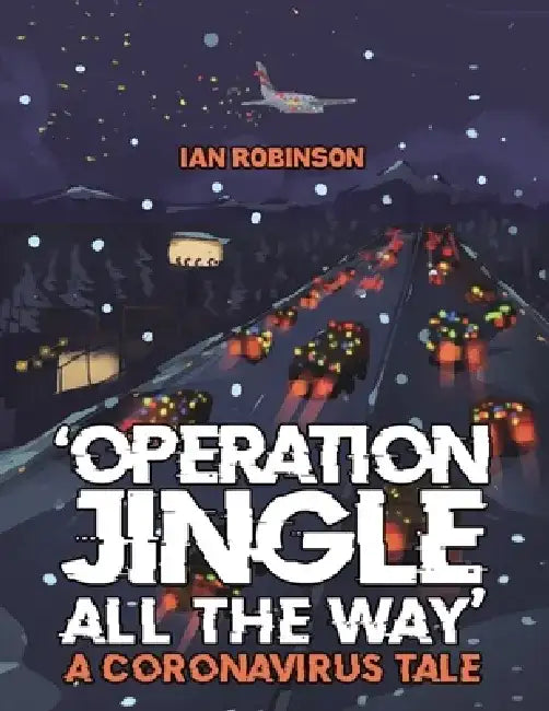 'Operation Jingle All The Way' - A Coronavirus Tale by Ian Robinson