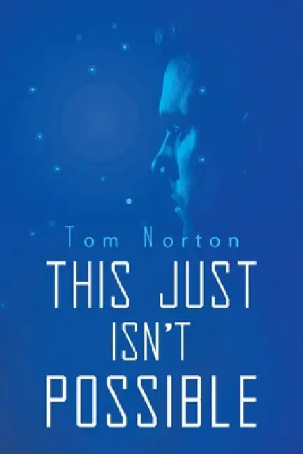 This Just Isn't Possible by Tom Norton
