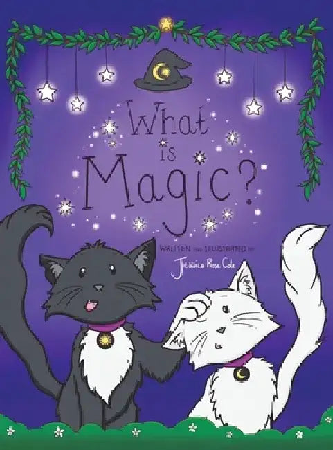 What Is Magic? by Jessica Rose Cole