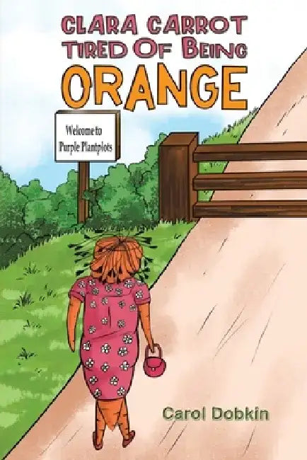 Clara Carrot Tired Of Being Orange by Carol Dobkin