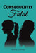 Consequently Fatal by Maya Ichim
