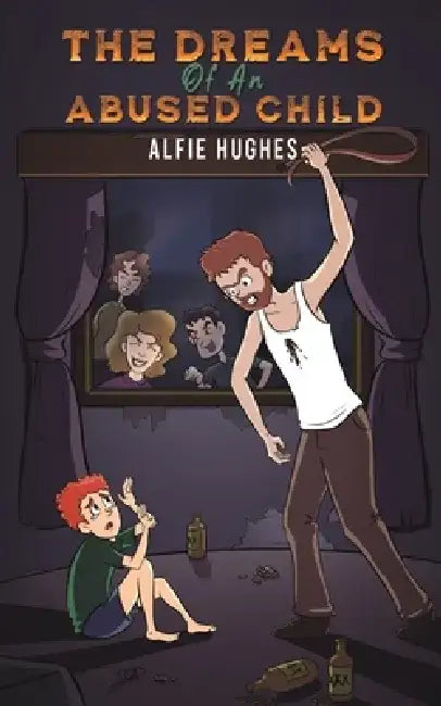 The Dreams of an Abused Child by Alfie Hughes