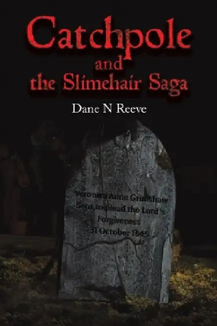 Catchpole and the Slimehair Saga by Dane N. Reeve