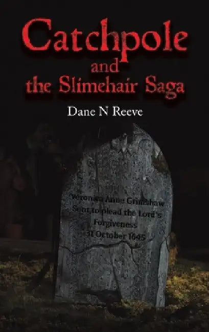 Catchpole and the Slimehair Saga by Dane N. Reeve