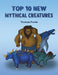 Top 10 New Mythical Creatures by Thomas Fowle