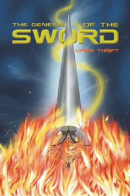 The Genesis of the Sword by Lynda Thrift