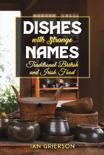 Dishes with Strange Names by Ian Grierson