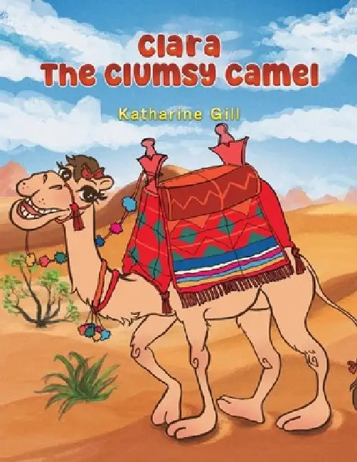 Clara the Clumsy Camel by Katharine Gill