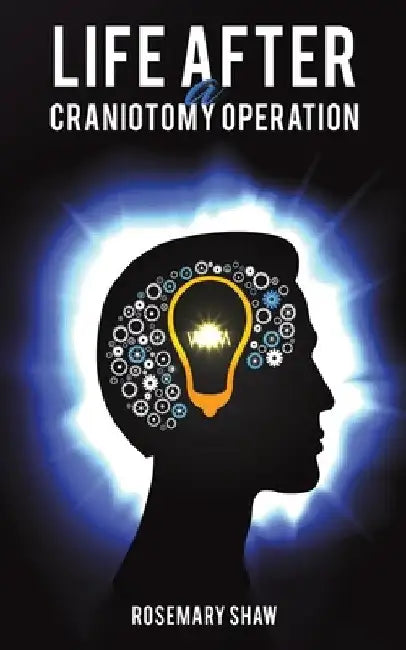 Life After a Craniotomy Operation by Rosemary Shaw