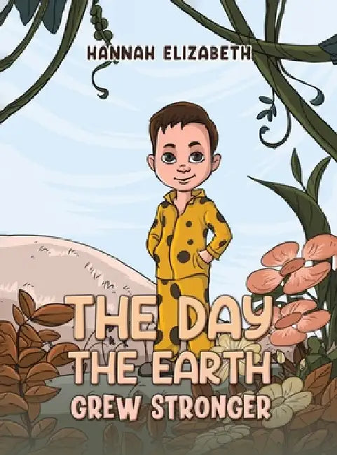 The Day the Earth Grew Stronger by Hannah Elizabeth