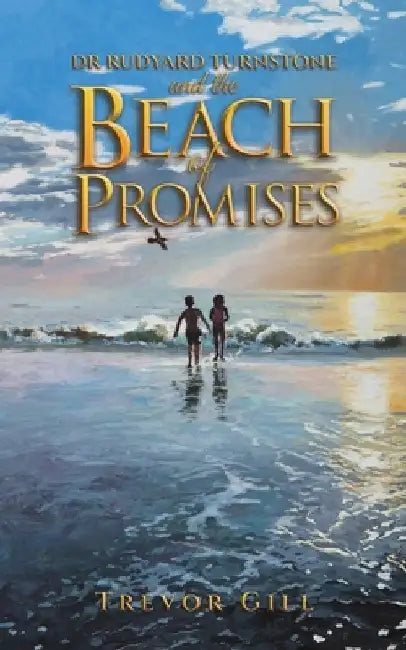 Dr Rudyard Turnstone and the Beach of Promises by Trevor Gill