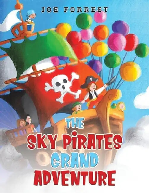 The Sky Pirates Grand Adventure by Joe Forrest