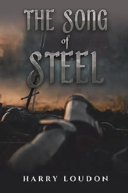 The Song of Steel by Harry Loudon