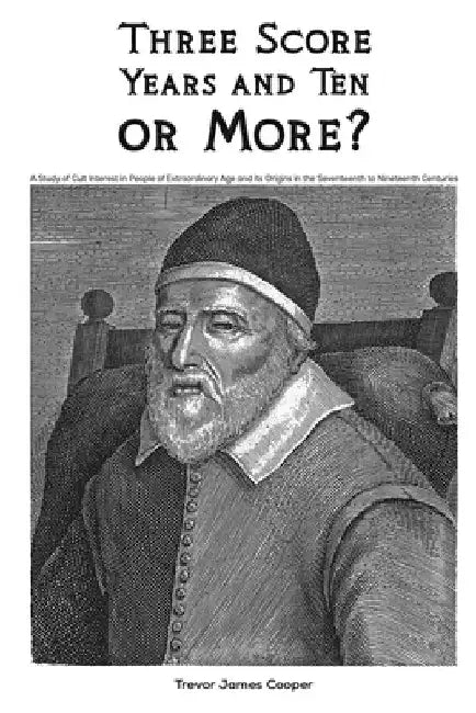 Three Score Years and Ten: or More? by Trevor James Cooper