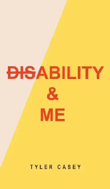 Disability & Me by Tyler Casey