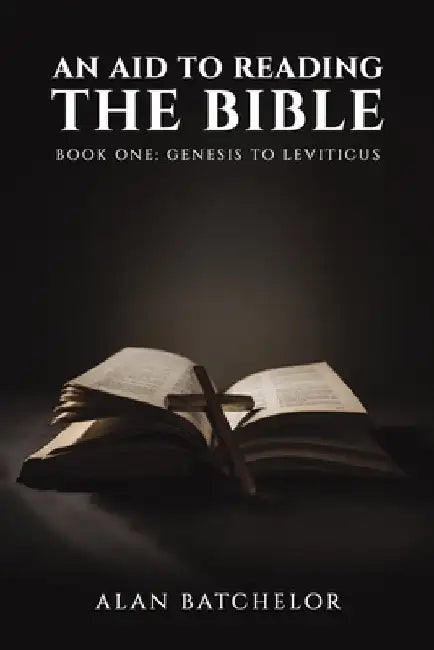 An Aid to Reading the Bible by Alan Batchelor